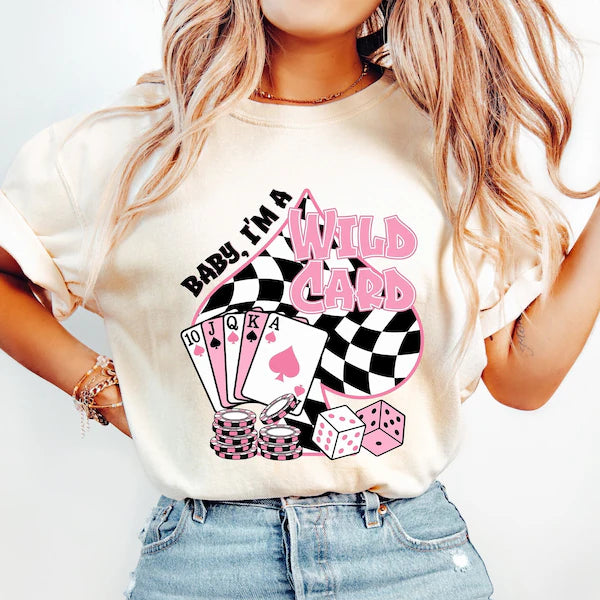 Baby I'm a Wild Card Everyday DTF Print