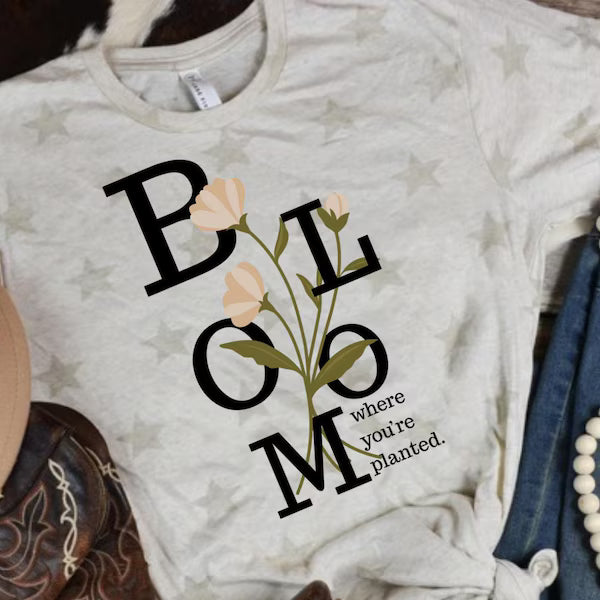 Bloom Where You Are Planted Everyday Positivity DTF Print