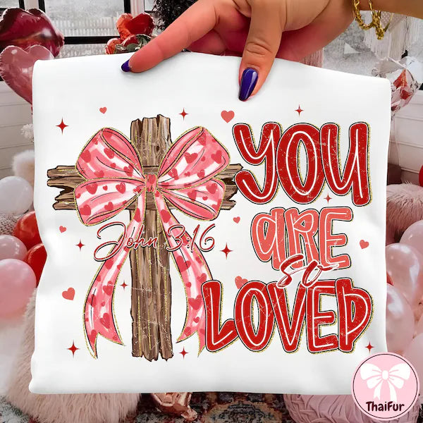 You Are Loved Valentine's Day DTF Transfer
