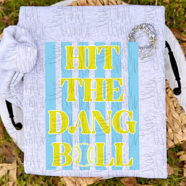 Hit the Dang Ball Softball DTF Transfer