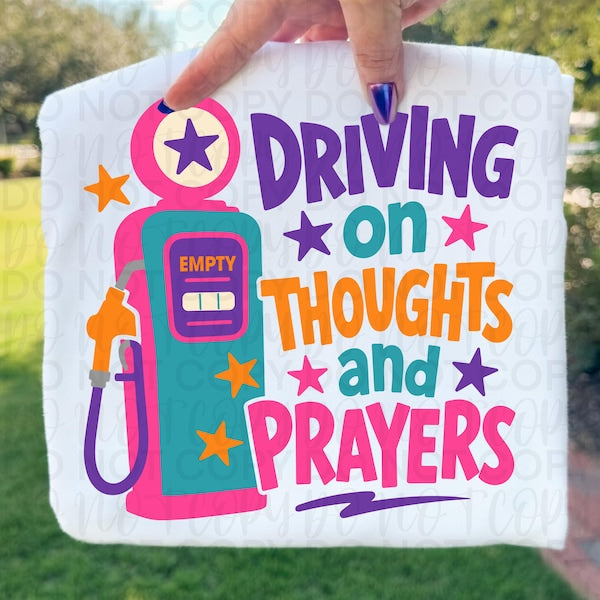 Driving on Thoughts & Prayers Everyday DTF Print