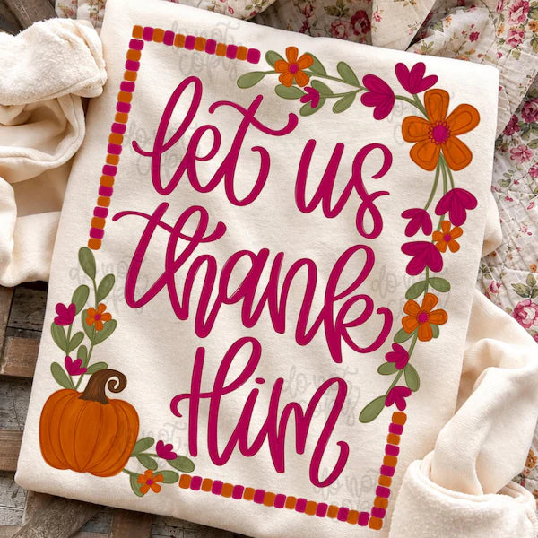 Let Us Thank Him Fall Thanksgiving DTF Print
