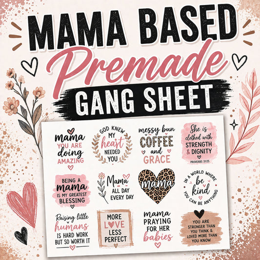 Mama Based 120' Premade Gang Sheet