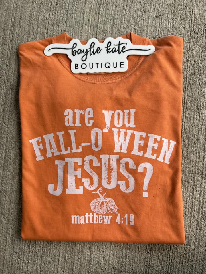 Are You Fall-O-Ween Jesus tee