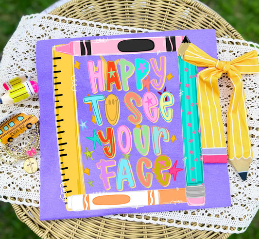 Happy to See Your Face School DTF Print