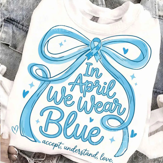 In April We Wear Blue Autism Awareness DTF Transfer