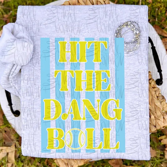Hit the Dang Ball Softball DTF Transfer