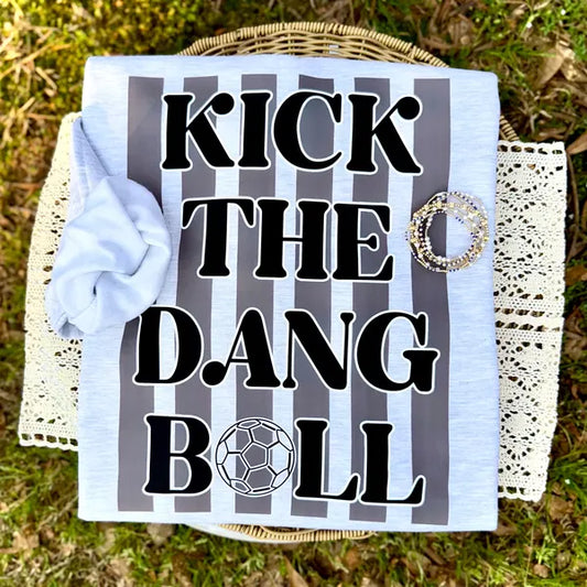 Kick the Dang Ball Soccer DTF Transfer