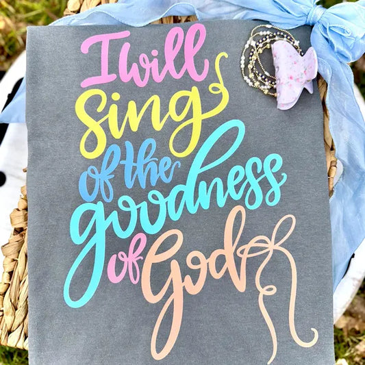 I Will Sing of the Goodness of God Faith DTF Transfer