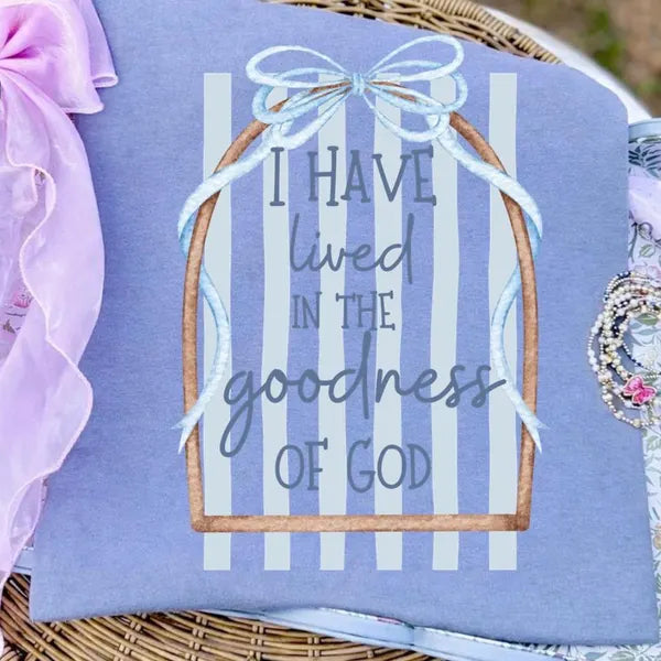 I Have Lived in the Goodness of God Faith DTF Print