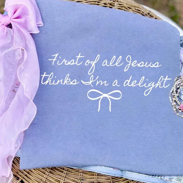 Jesus Thinks I'm A Delight Faith DTF Print