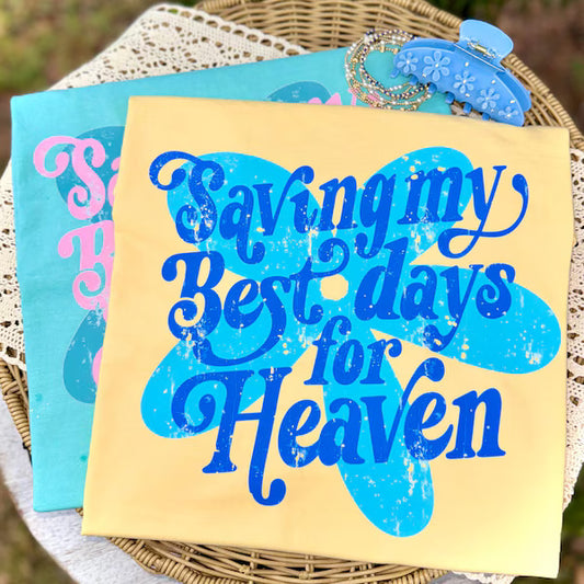 Saving My Best Days for Heaven Faith DTF Transfer