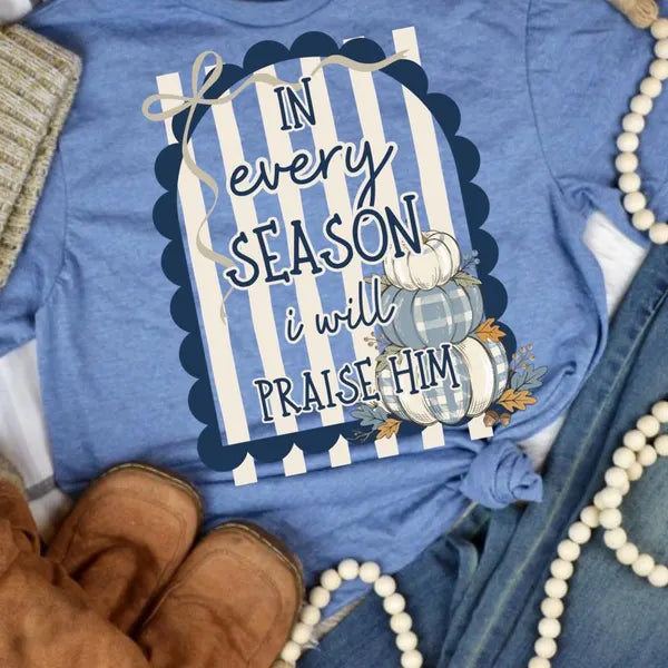 In Every Season I Will Praise Him Faith DTF Print