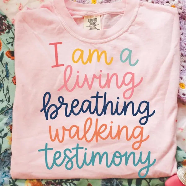I Am a Living Breathing Walking Testimony Faith DTF Print