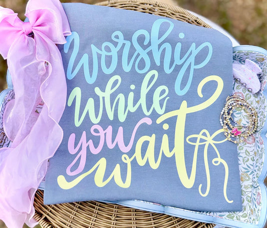 Worship While You Wait Faith DTF Transfer